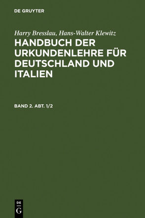 Harry Bresslau; Hans-Walter Klewitz: Handbuch der Urkundenlehre für… / Harry Bresslau; Hans-Walter Klewitz: Handbuch der Urkundenlehre für…. Band 2, Abt. 1/2 von Bresslau,  Harry, Klewitz,  Hans-Walter