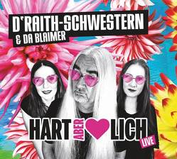 Hart Aber Herzlich von D´Raith-Schwestern und da Blaimer