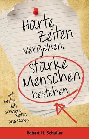 Harte Zeiten vergehen, starke Menschen bestehen von Schuller,  Robert Harold