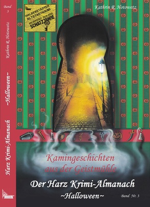 Harz Krimi-Almanach Bd. 3 ~Halloween~ von Hotowetz,  Kathrin R., Packebusch,  Katrin, Steinbach,  A.