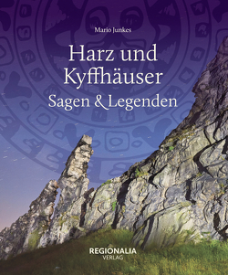 Harz und Kyffhäuser – Sagen und Legenden von Junkes,  Mario