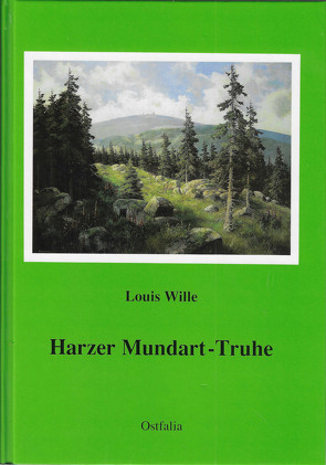 Harzer Mundart-Truhe von Oberländer,  Kurt, Schierer,  Jürgen, Wille,  Horst, Wille,  Louis, Wille,  Lutz