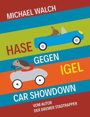 Hase gegen Igel – Car Showdown von Walch,  Michael