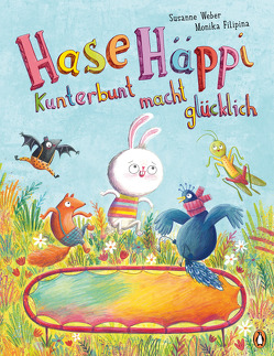 Hase Häppi – Kunterbunt macht glücklich von Filipina,  Monika, Weber,  Susanne