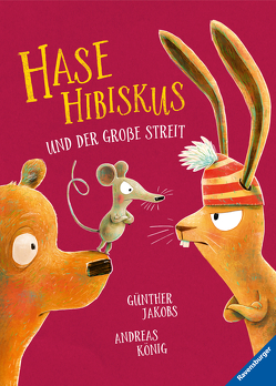 Hase Hibiskus und der große Streit von Jakobs,  Günther, Koenig,  Andreas