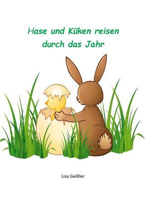 Hase und Küken reisen durch das Jahr von Geißler,  Lisa