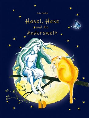 Hasel, Hexe und die Anderswelt von Ortlieb,  Anke