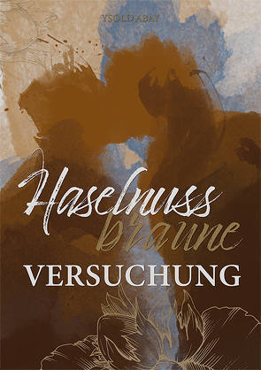 Haselnussbraune Versuchung von Abay,  Ysold