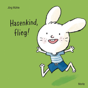 Hasenkind, flieg! von Mühle,  Jörg