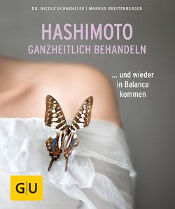 Hashimoto ganzheitlich behandeln von Breitenberger,  Markus, Schaenzler,  Dr. Nicole