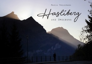 Hasliberg und Umgebung | Schweiz von Preußmann,  Maria