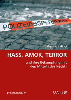 Hass, Amok, Terror und ihre Bekämpfung mit den Mitteln des Rechts von Gappmayer,  Wolfgang