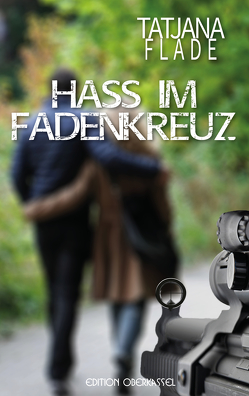 Hass im Fadenkreuz von Flade,  Tatjana