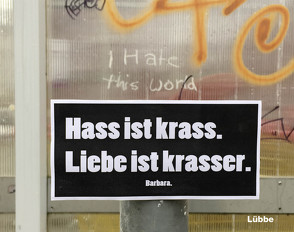 Hass ist krass. Liebe ist krasser von Barbara.