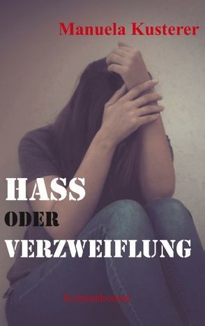 Hass oder Verzweiflung von Kusterer,  Manuela