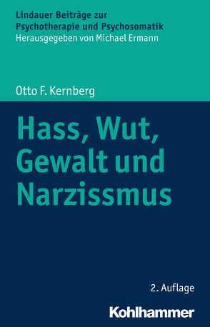 Hass, Wut, Gewalt und Narzissmus von Ermann,  Michael, Kernberg,  Otto F.