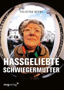 Hassgeliebte Schwiegermutter von Heyne,  Felicitas