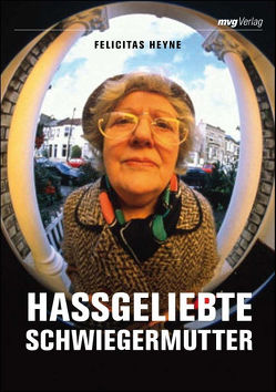 Hassgeliebte Schwiegermutter von Heyne,  Felicitas