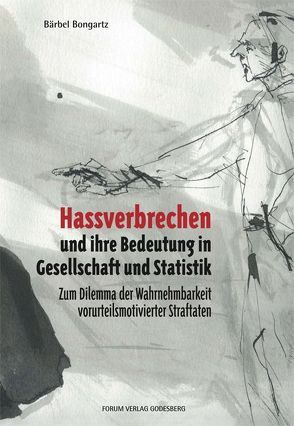 Hassverbrechen und ihre Bedeutung in Gesellschaft und Statistik von Bongartz,  Bärbel, Lersch,  Martin