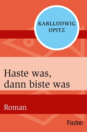 Haste was, dann biste was von Opitz,  Karlludwig