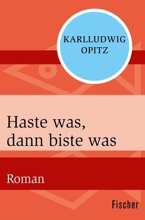 Haste was, dann biste was von Opitz,  Karlludwig