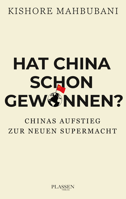 Hat China schon gewonnen? von Mahbubani,  Kishore, Schulz,  Matthias