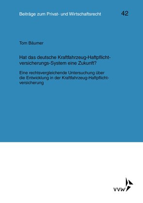 Hat das deutsche Kraftfahrzeug-Haftpflichtversicherungs-System eine Zukunft? von Bäumer,  Tom, Deutsch,  Erwin, Herber,  Rolf, Hübner,  Ulrich, Klingmüller,  Ernst, Medicus,  Dieter, Roth,  Wulf-Henning, Schlechtriem,  Peter