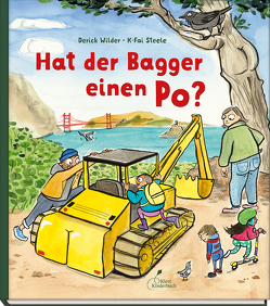 Hat der Bagger einen Po? von Schmidt,  Hans-Christian, Steele,  K-Fai, Wilder,  Derick