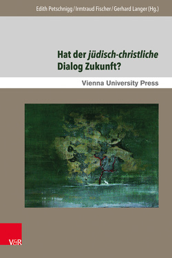 Hat der jüdisch-christliche Dialog Zukunft? von Anderwald,  Heinz, Bollag,  Michel, Bruckner,  Isabella, Fassmann,  Heinz, Fischer,  Irmtraud, Fürlinger,  Ernst, Hausmann,  Jutta, Heimann-Jelinek,  Felicitas, Hrotkó,  Larissza, Kessler,  Rainer, Koslowski,  Jutta, Langer,  Gerhard, Lohlker,  Rüdiger, Magonet,  Jonathan, Meiller,  Christopher, Petschnigg,  Edith, Siquans,  Agnethe, Stegemann,  Ekkehard W., Stegemann,  Wolfgang, Zwingenberger,  Uta