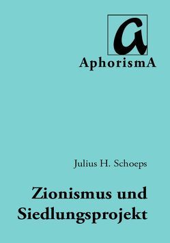 Hat der Siedlungsgedanke in der zionistischen Ideologie noch eine Zukunft? von Schoeps,  Julius H., Zimmer-Winkel,  Rainer