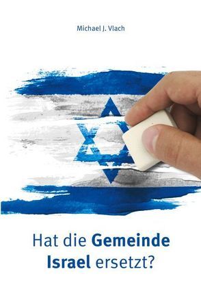 Hat die Gemeinde Israel ersetzt? von Vlach,  Michael J