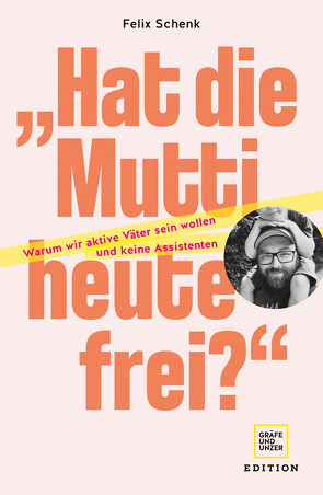 „Hat die Mutti heute frei?“ von Schenk,  Felix