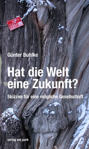 Hat die Welt eine Zukunft? von Buhlke,  Günter