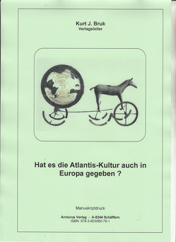 Hat es die Atlantis-Kultur auch in Europa gegeben? von Bruk,  Kurt Josef