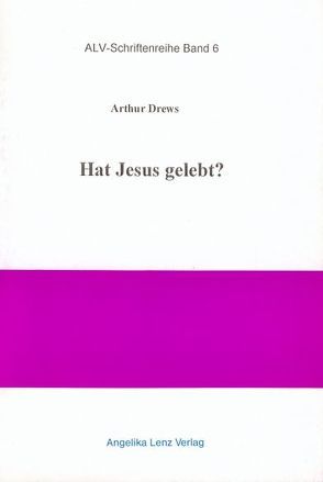 Hat Jesus gelebt? von Drews,  Arthur, Geis,  Lothar, Gensler,  Elke