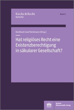 Hat religiöses Recht eine Existenzberechtigung in säkularer Gesellschaft? von Berkmann,  Burkhard Josef