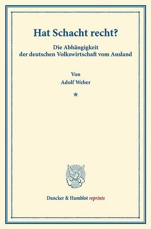 Hat Schacht recht? von Weber,  Adolf