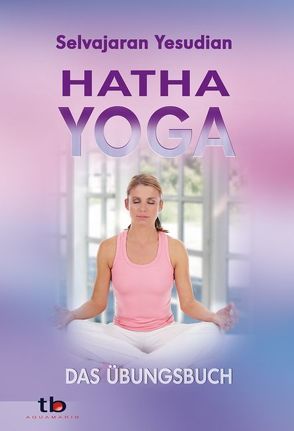 Hatha-Yoga von Yesudian,  Selvarajan