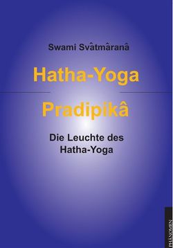 Hatha-Yoga Pradipîkâ von Swâtmârâmâ,  Swami