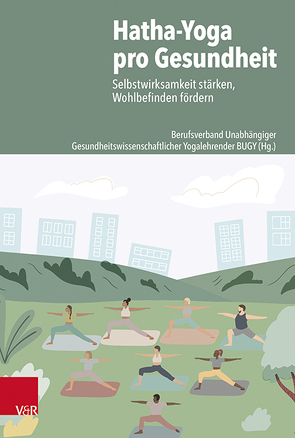 Hatha-Yoga pro Gesundheit von Atzl,  Birgit, Bahrs,  Ottomar, Erdle,  Birgit, Göpel,  Eberhard, Hintze,  Raimond, Hirsch,  Benedikta, Hüttner,  Nicole, Koch,  Christine, Lobo,  Rocque, Mayer,  Claude-Hélène, Petzold,  Th.-Dierk, Röslen,  Michael, Schneider,  Kerstin, Staffort-Hartlieb,  Gisela, Wagner,  Brigitte