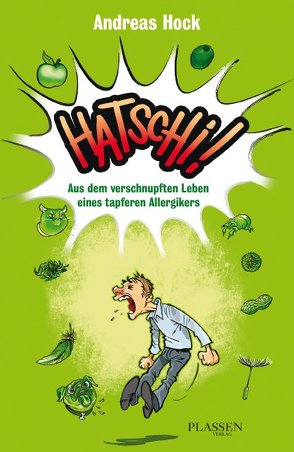 Hatschi! Aus dem verschnupften Leben eines tapferen Allergikers von Hock,  Andreas