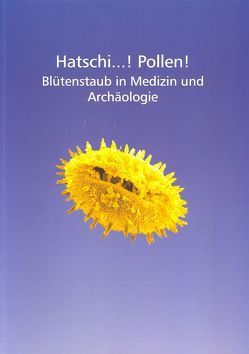 Hatschi …! Pollen! von Arnold,  Volker, Boor,  Heribert, Cordie,  Rosemarie, Dieterich,  Holger, Doerfler,  Walter, Eibes,  Gregor, Goethert,  Karin, Haffner,  Alfred, Staudt,  Marita, Tegen,  Wolf R, Winter,  Karin