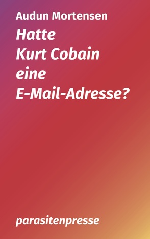 Hatte Kurt Cobain eine E-Mail-Adresse von Jordan-Bertinelli,  Anna Pia, Mortensen,  Audun