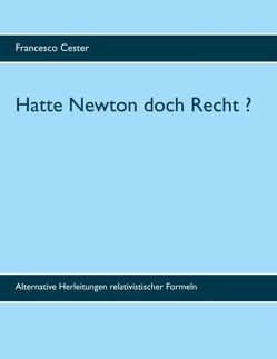 Hatte Newton doch Recht ? von Cester,  Francesco