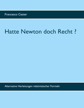 Hatte Newton doch Recht ? von Cester,  Francesco