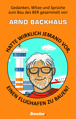 Hatte wirklich jemand vor, einen Flughafen zu bauen? von Backhaus,  Arno