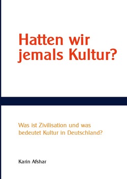 Hatten wir jemals Kultur? von Afshar,  Karin