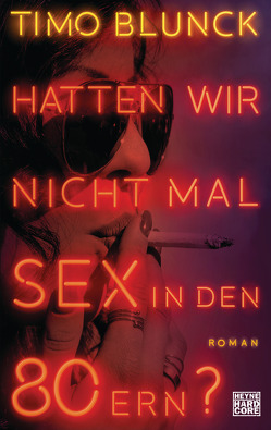 Hatten wir nicht mal Sex in den 80ern? von Blunck,  Timo