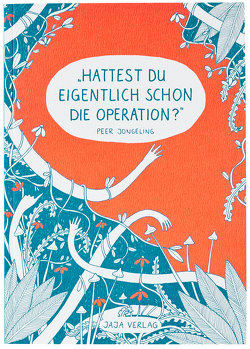 Hattest du eigentlich schon die Operation? von Jongeling,  Peer