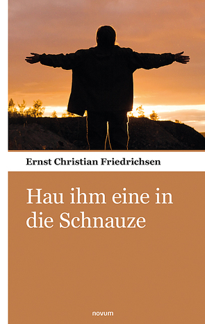 Hau ihm eine in die Schnauze von Friedrichsen,  Ernst Christian